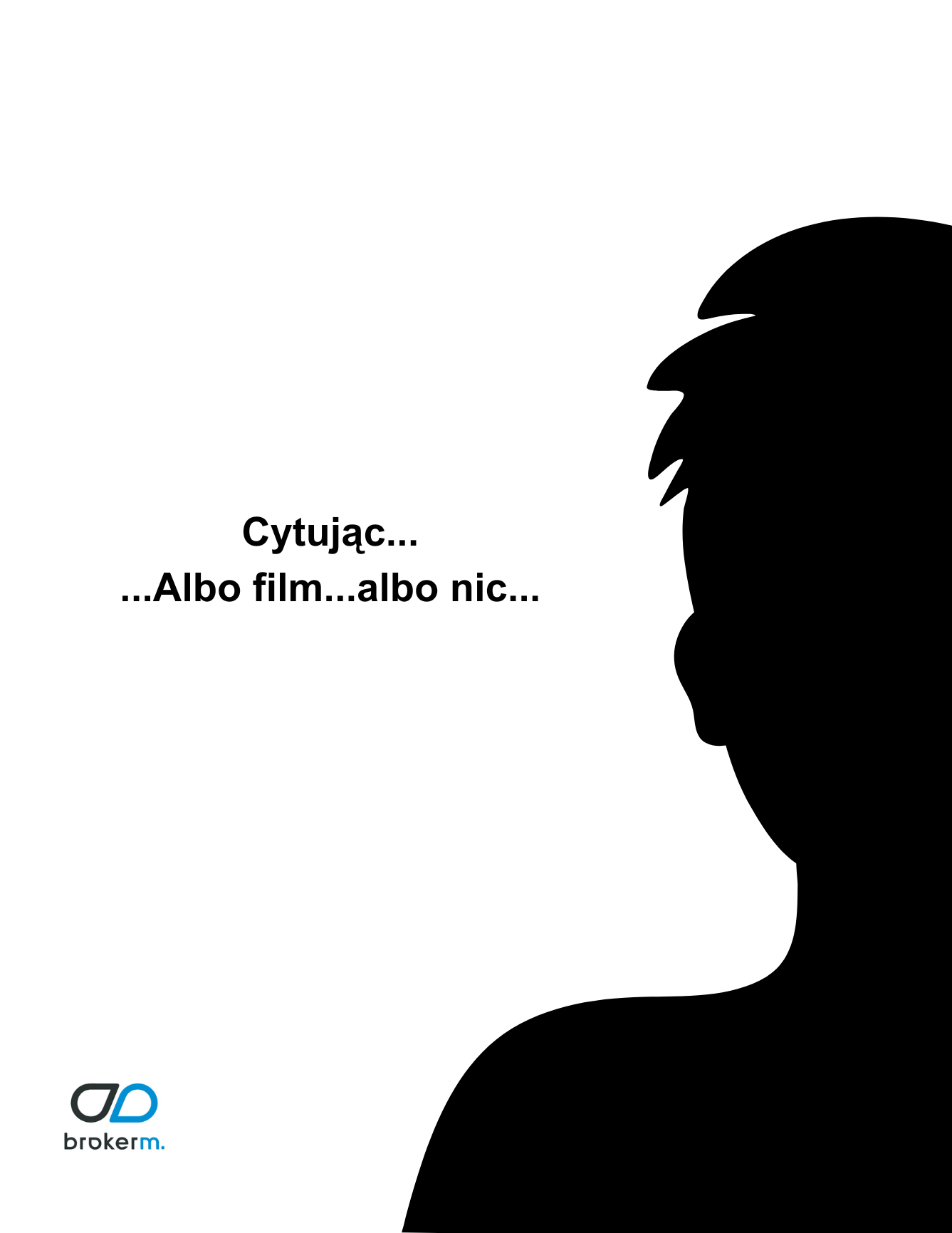 https://brokerm.pl/wp-content/uploads/2024/08/cytujac.-.Albo-film.albo-nic.-1.png